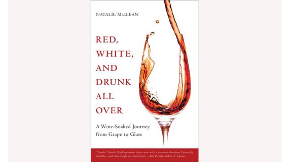 The book cover of Red, White, and Drunk All Over: a Wine Soaked Journey from Grape to Glass, by by Natalie MacLean and Nat Decants Incorporated.