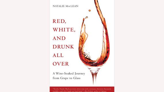 The book cover of Red, White, and Drunk All Over: a Wine Soaked Journey from Grape to Glass, by by Natalie MacLean and Nat Decants Incorporated.